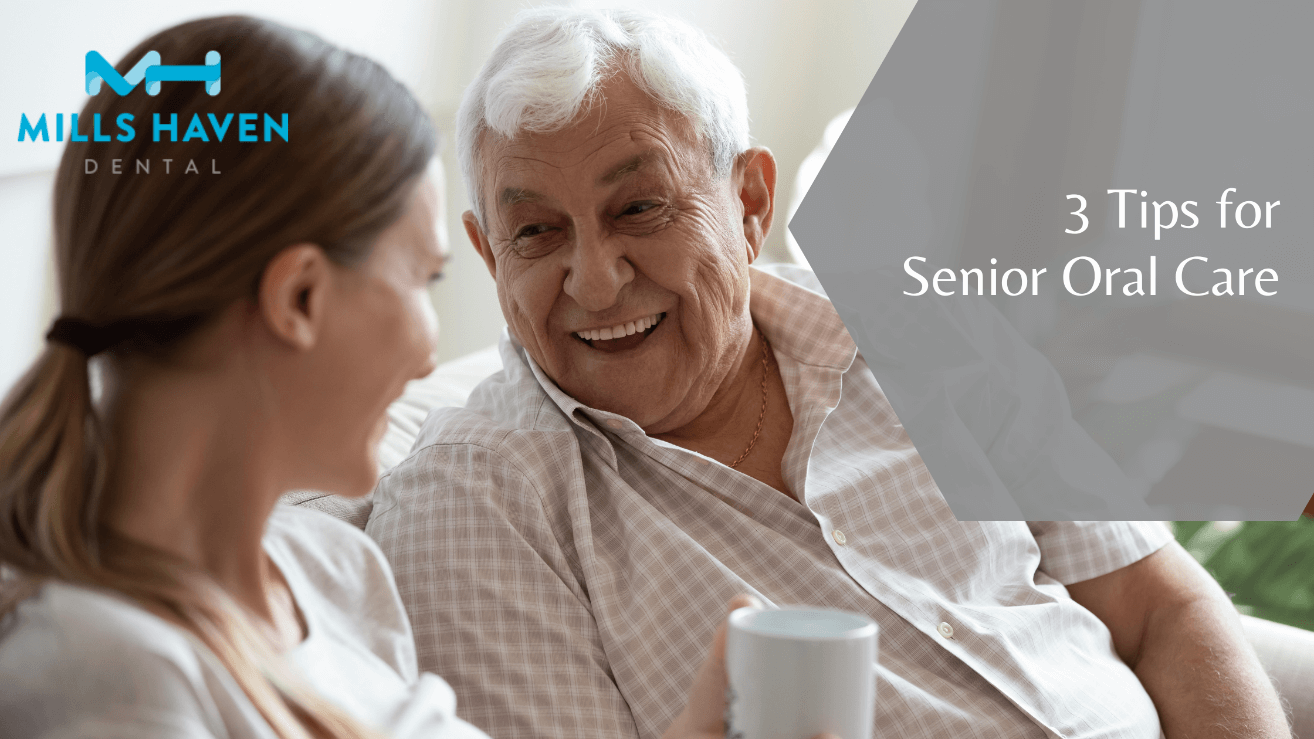 3 Tips for Senior Oral Care - Mills Haven Dental