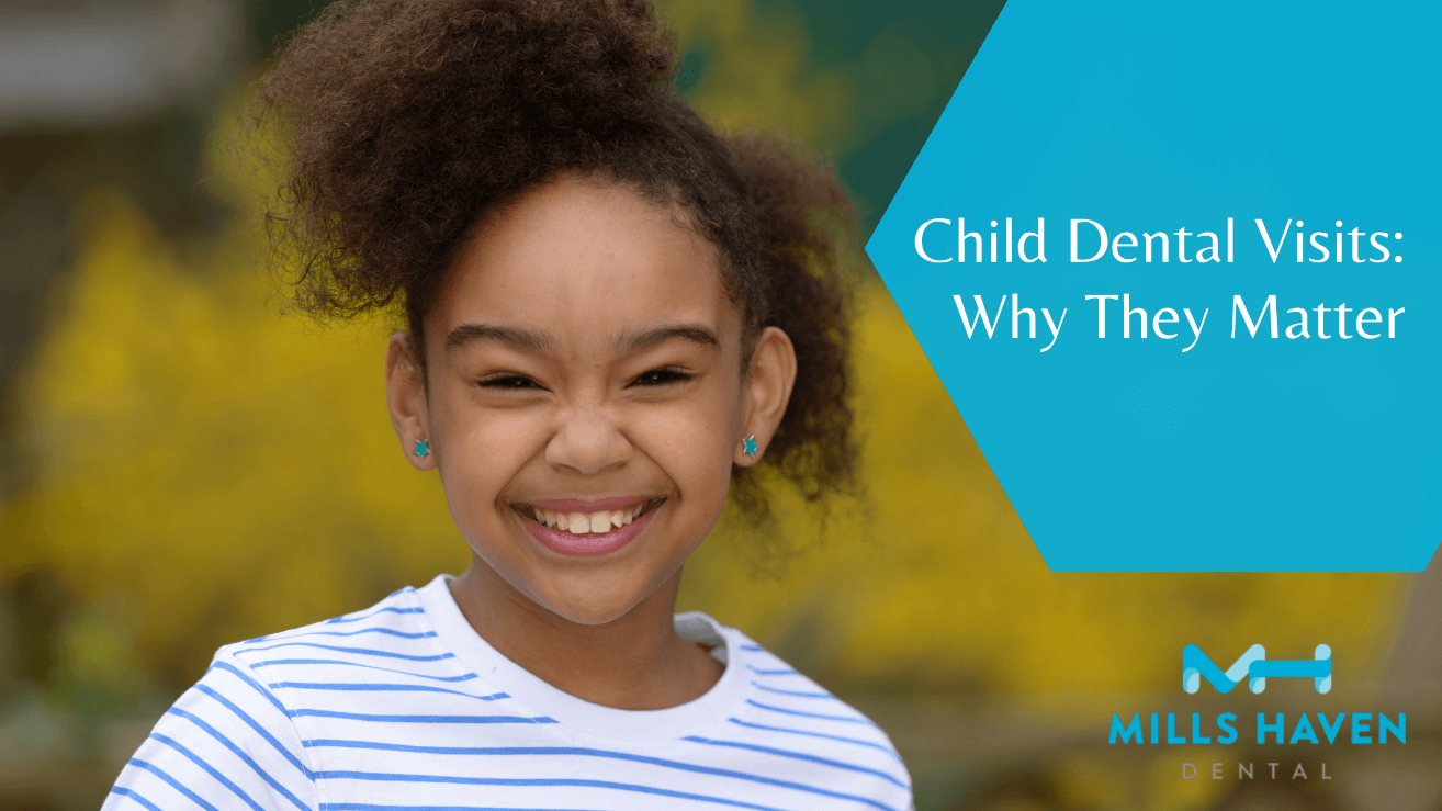 Child Dental Visits: Why They Matter - Mills Haven Dental